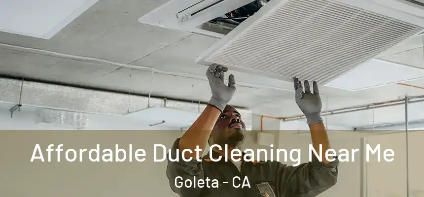  Affordable Duct Cleaning Near Me Goleta - CA