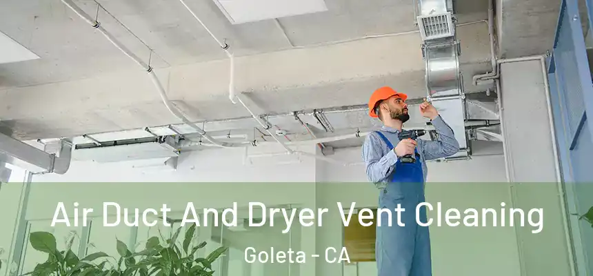  Air Duct And Dryer Vent Cleaning Goleta - CA