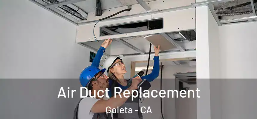 Air Duct Replacement Goleta - CA
