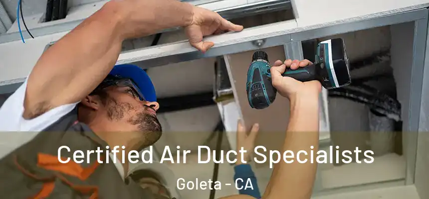 Certified Air Duct Specialists Goleta - CA