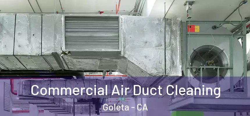 Commercial Air Duct Cleaning Goleta - CA