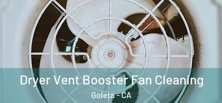 Dryer Vent Booster Fan Cleaning Goleta - CA