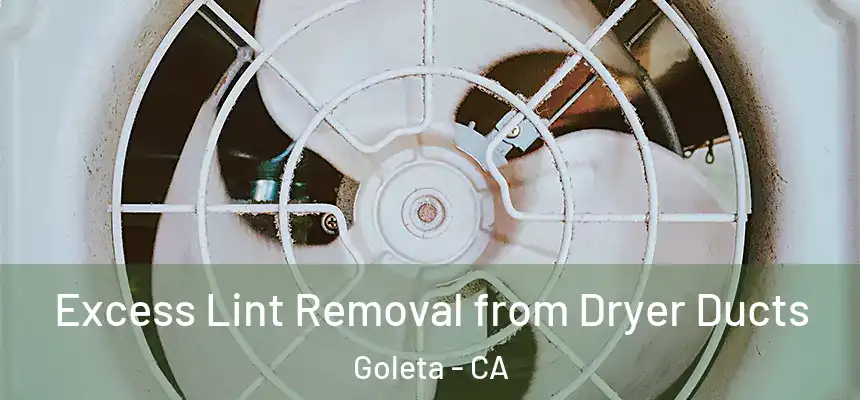 Excess Lint Removal from Dryer Ducts Goleta - CA
