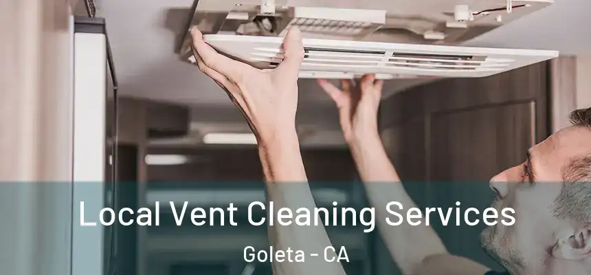 Local Vent Cleaning Services Goleta - CA