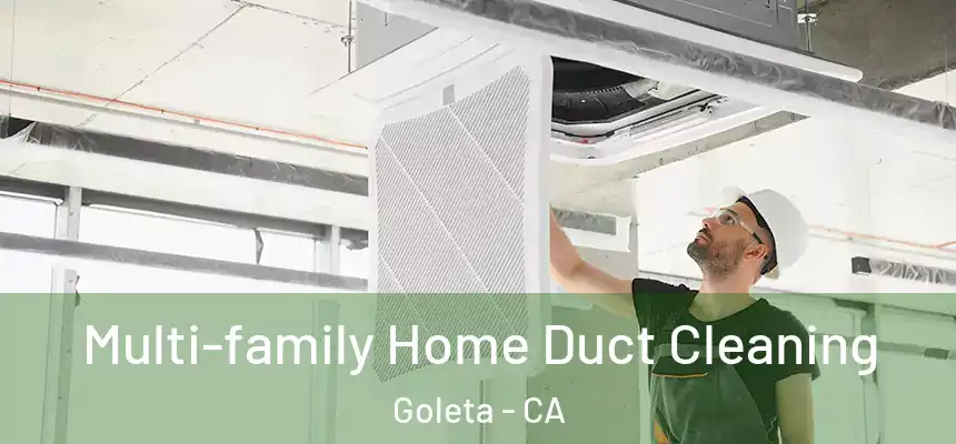  Multi-family Home Duct Cleaning Goleta - CA