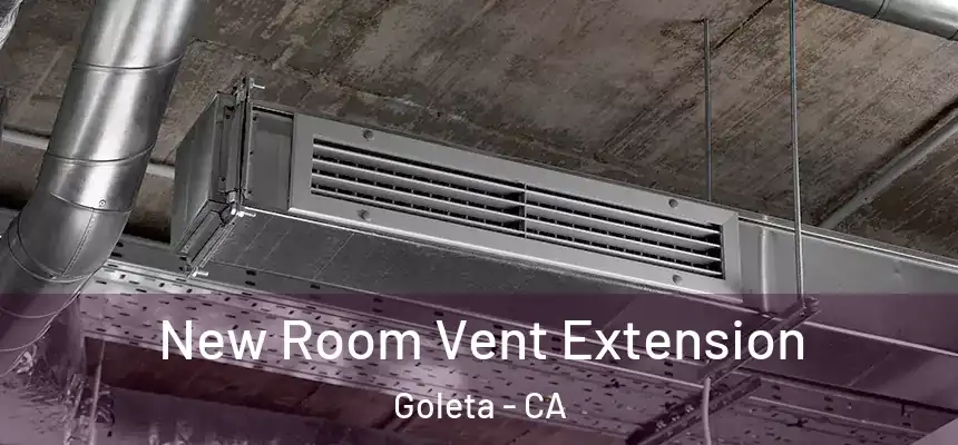 New Room Vent Extension Goleta - CA