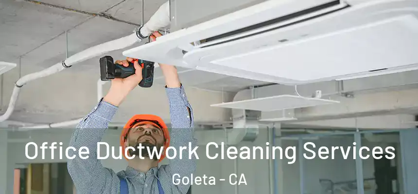  Office Ductwork Cleaning Services Goleta - CA