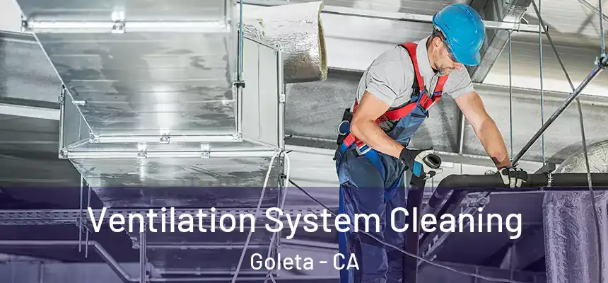  Ventilation System Cleaning Goleta - CA